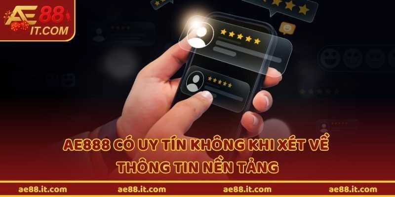 Ae888 có uy tín không khi xét về thông tin nền tảng